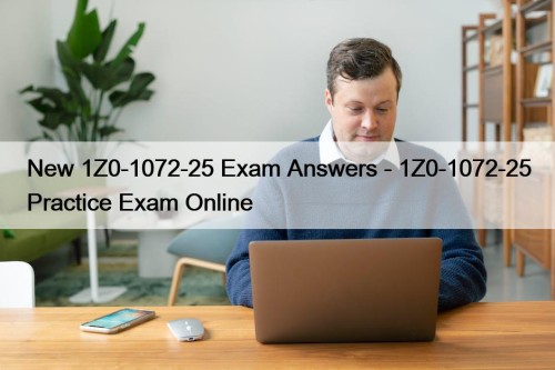 New 1Z0-1072-25 Exam Answers - 1Z0-1072-25 Practice Exam ...