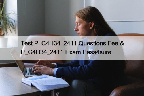 Test P_C4H34_2411 Questions Fee & P_C4H34_2411 Exam Pass4sure